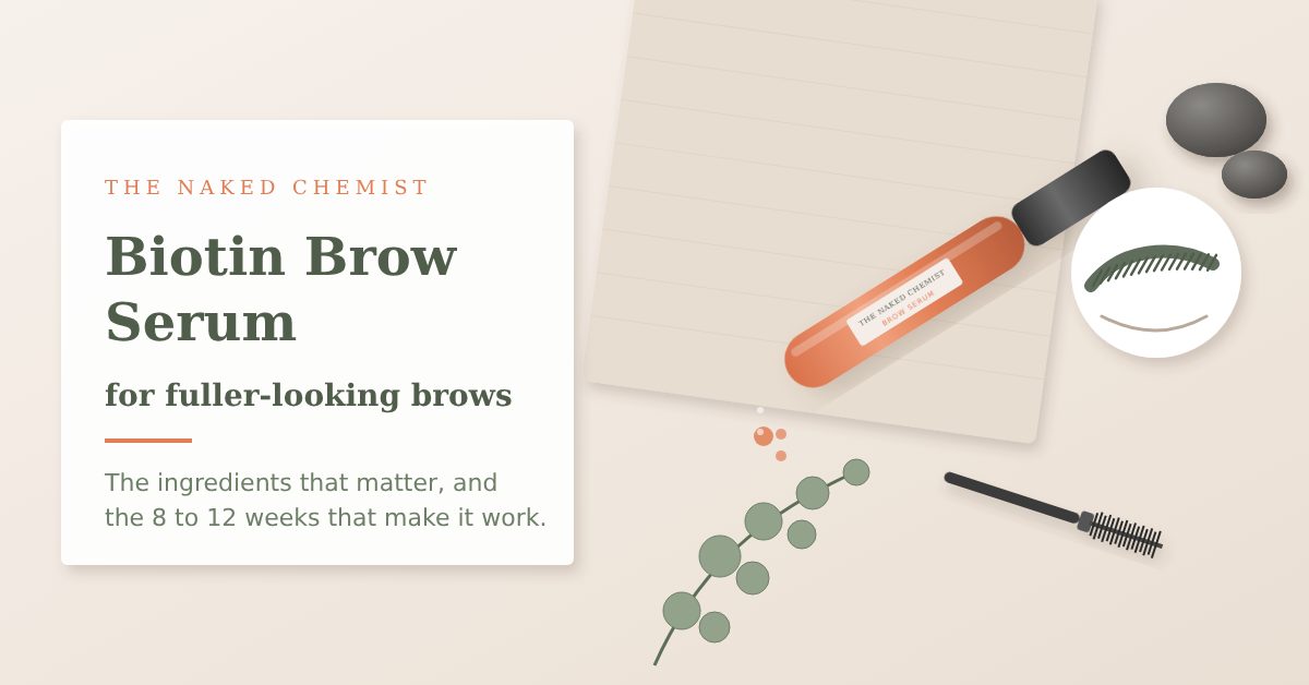 Biotin brow serum growth or fuller-looking brows